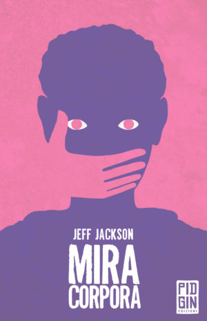 Copertina Mira corpora jeff jackson pidgin edizioni
