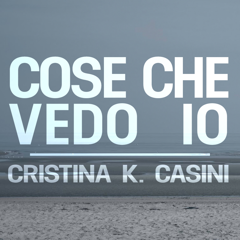 Cose che vedo io - Cristina K. Casini