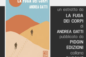 Le prima pagine del romanzo "La fuga dei corpi" di Andrea Gatti (Pidgin Edizioni 2021)